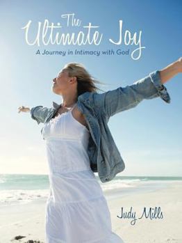 Paperback The Ultimate Joy: A Journey in Intimacy with God Book