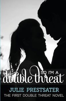 So I'm a Double Threat - Book #1 of the Double Threat