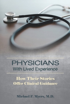 Paperback Physicians With Lived Experience: How Their Stories Offer Clinical Guidance Book