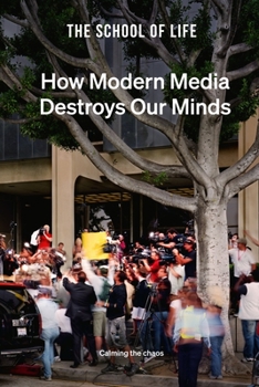 Hardcover How Modern Media Destroys Our Minds: Calming the Chaos Book