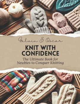 Paperback Knit with Confidence: The Ultimate Book for Newbies to Conquer Knitting Book