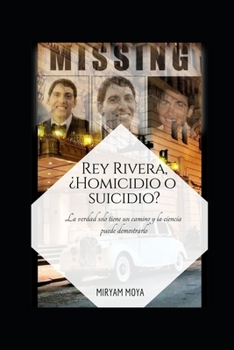 Paperback Rey Rivera, ¿Homicidio O Suicidio?: La verdad solo tiene un camino y la ciencia puede demostrarlo [Spanish] Book