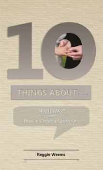 Paperback Ten Things About. . .Marriage: And How to Create a Godly One Book