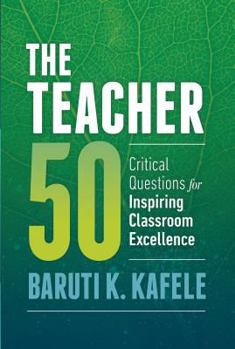 Paperback The Teacher 50: Critical Questions for Inspiring Classroom Excellence Book