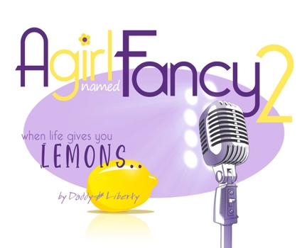 Hardcover A Girl Named Fancy 2: When Life Gives You Lemons.. Book