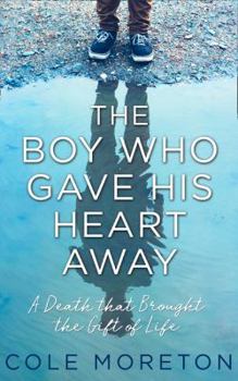 Paperback The Boy Who Gave His Heart Away: The True Story of a Death That Brought Life Book
