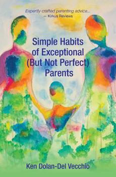 Paperback Simple Habits of Exceptional (But Not Perfect) Parents Book