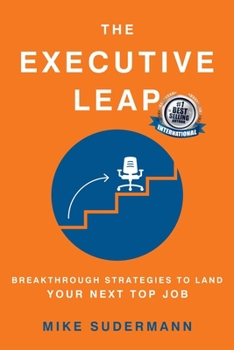 Paperback The Executive Leap: Breakthrough Strategies to Land Your Next Top Job Book