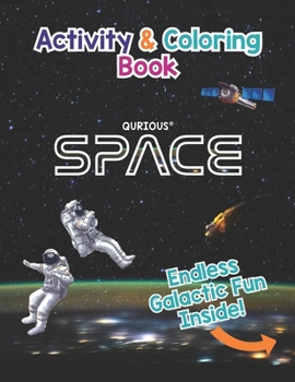 Paperback Qurious SPACE Activity and Coloring Book: Space, the Solar System, our Galaxy and Beyond.... Book