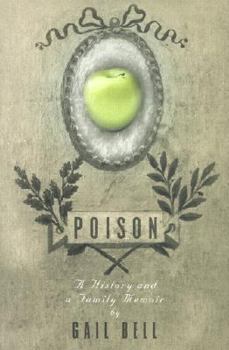 Hardcover Poison: A History and a Family Memoir Book