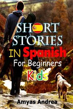 Paperback Short Stories In Spanish For Beginners Kids: A Special Spanish Short Stories For Beginners That Learn Spanish For Kids) Volume 1! [Spanish] Book