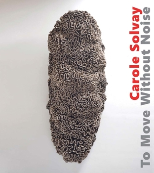 Hardcover Carole Solvay: To Move Without Noise [French] Book