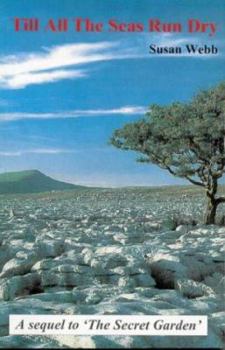 Paperback Till All the Seas Run Dry: A Sequel to "The Secret Garden" by Webb, Susan (1998) Paperback Book