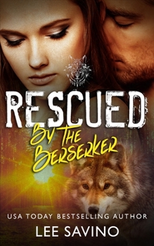 Rescued by the Berserker - Book #1 of the Berserker Brides