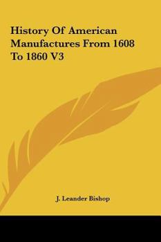 Hardcover History of American Manufactures from 1608 to 1860 V3 Book