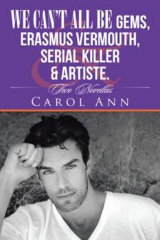 Paperback We can't all be Gems, Erasmus Vermouth, serial killer & artiste.: Two Novellas Book