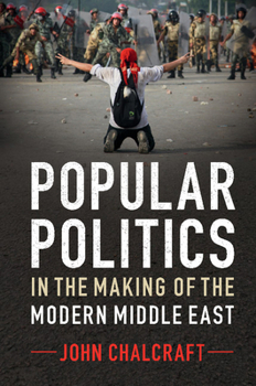 Hardcover Popular Politics in the Making of the Modern Middle East Book