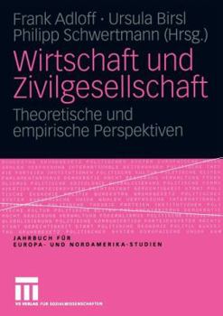 Paperback Wirtschaft Und Zivilgesellschaft: Theoretische Und Empirische Perspektiven [German] Book