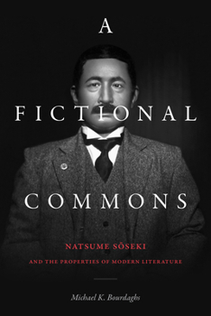 Hardcover A Fictional Commons: Natsume Soseki and the Properties of Modern Literature Book