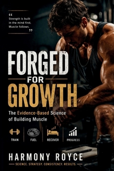 Paperback Forged for Growth: The Evidence-Based Science of Building Muscle Book
