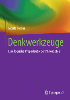 Hardcover Denkwerkzeuge: Eine Logische Propädeutik Der Philosophie [German] Book