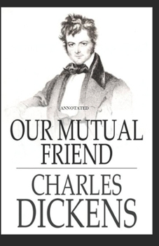 Paperback Our Mutual Friend (Annotated) Book