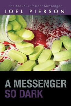 Paperback A Messenger So Dark: The Sequel to Instant Messenger Book