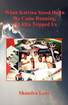 Paperback When Katrina Stood Down We Came Running, But Rita Tripped Us Book