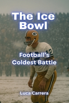 Paperback The Ice Bowl: Football's Coldest Battle Book