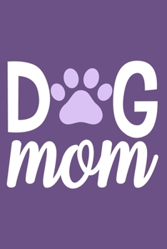 Dog Mom: Blank Lined Notebook Journal: Gifts For Dog Lovers Him Her 6x9 | 110 Blank  Pages | Plain White Paper | Soft Cover Book