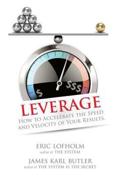 Paperback Leverage: How to Accelerate the Speed and Velocity of Your Results Book