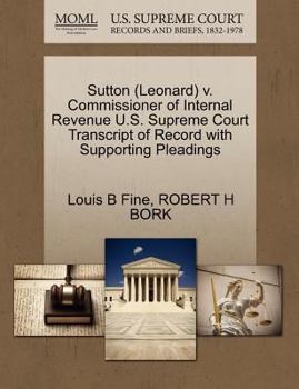 Paperback Sutton (Leonard) V. Commissioner of Internal Revenue U.S. Supreme Court Transcript of Record with Supporting Pleadings Book