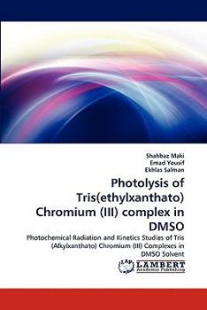 Paperback Photolysis of Tris(ethylxanthato) Chromium (III) complex in DMSO Book