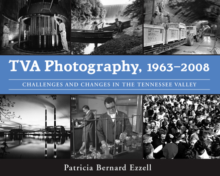 Paperback TVA Photography, 1963a2008: Challenges and Changes in the Tennessee Valley Book