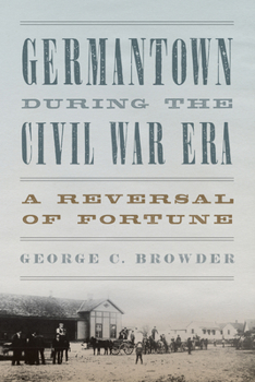 Paperback Germantown During the Civil War Era: A Reversal of Fortune Book