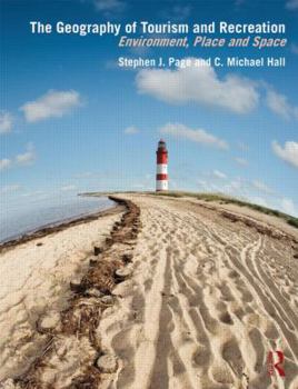 Paperback The Geography of Tourism and Recreation: Environment, Place and Space Book