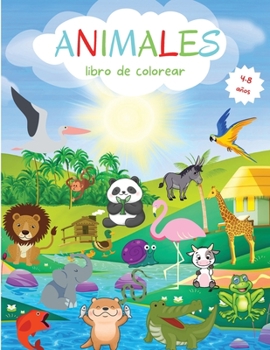 Animales Libro de Colorear: Gran variedad de animales para niños pequeños para colorear - Nivel fácil para fines educativos y divertidos - Libro de ... y Escuela Infantil