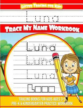 Paperback Luna Letter Tracing for Kids Trace my Name Workbook: Luna Letter Tracing for Kids Trace my Name Workbook Book