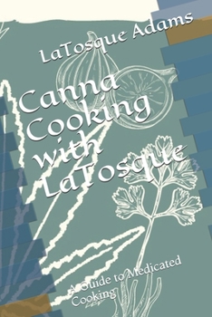 Paperback Canna Cooking with LaTosque: A Guide to Medicated Cooking Book