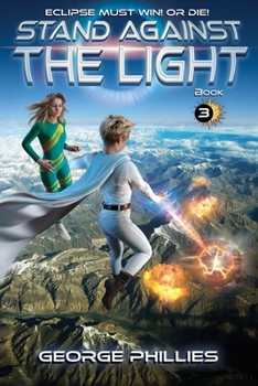 Stand Against the Light: Eclipse must win! Or die! - Book #3 of the Girl Who Saved the World
