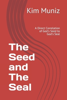 Paperback The Seed and The Seal: A Direct Correlation of God's Seed to God's Seal Book
