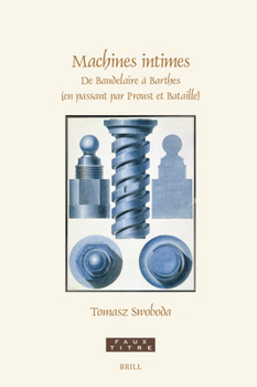 Machines Intimes: de Baudelaire À Barthes (En Passant Par Proust Et Bataille) (Faux Titre) (French Edition)