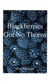 Paperback Blackberries Got No Thorns Book