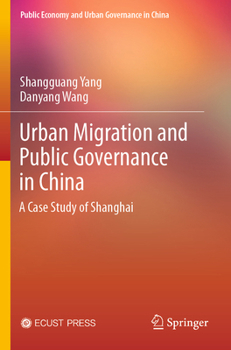 Paperback Urban Migration and Public Governance in China: A Case Study of Shanghai Book