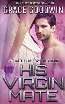 His Virgin Mate - Book #1 of the Interstellar Brides: The Virgins