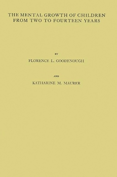 Hardcover The Mental Growth of Children from Two to Fourteen Years: A Study of the Predictive Value of the Minnesota Preschool Scales Book