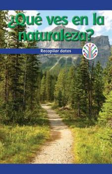 Paperback ¿Qué Ves En La Naturaleza?: Recopilar Datos (What Do You See in Nature?: Gathering Data) [Spanish] Book