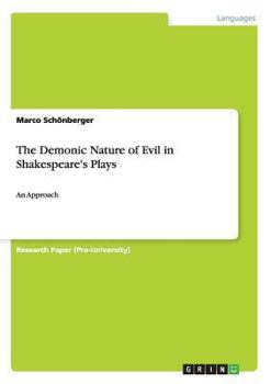 Paperback The Demonic Nature of Evil in Shakespeare's Plays: An Approach Book