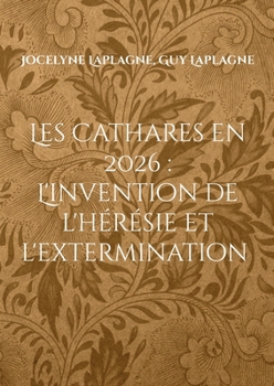 Les Cathares en 2026: L'invention de l'hérésie et l'extermination: Théâtre d'intervention et de déconstruction (French Edition)
