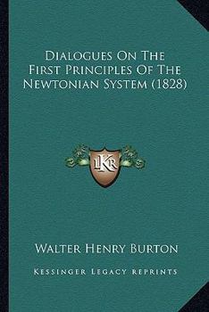 Paperback Dialogues On The First Principles Of The Newtonian System (1828) Book